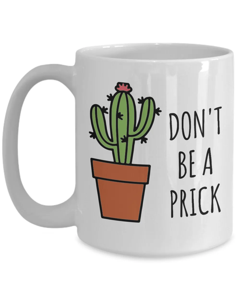 Don't Be a Prick Cactus Mug Funny Coffee Cup