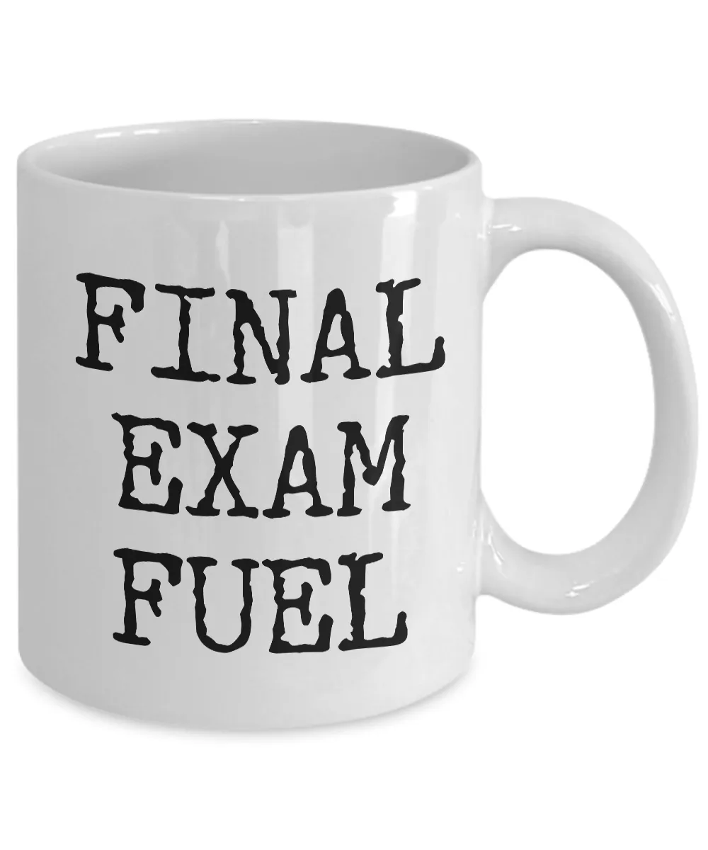 Final Exam Fuel Coffee Mug - College Student Gifts - Dorm Room Accessories