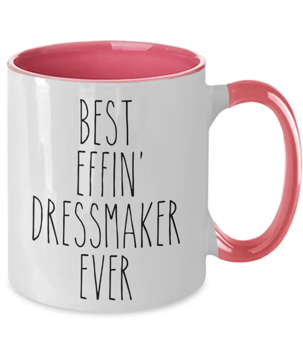 Gift For Dressmaker Best Effin' Dressmaker Ever Mug Two-Tone Coffee Cup Funny Coworker Gifts