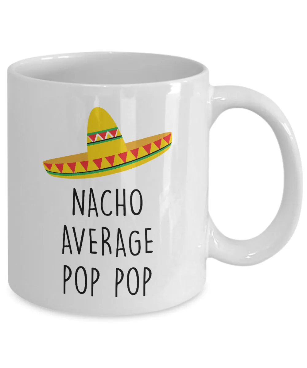 Nacho Average Pop Pop Mug Coffee Cup Funny Gift